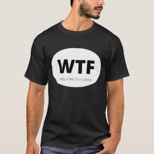 WTF WELKOM AAN FLORIDA T-SHIRT