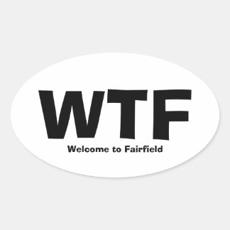 WTF Welkom in Fairfield Ovale Sticker