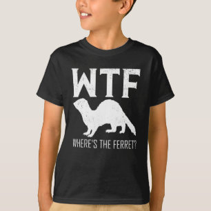 WTF Where's The Ferret Animal Gift T-shirt