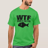 WTF WHERE'S THE FISH FUNNY SPOOF T-Shirt (Devant)
