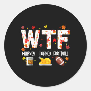 Wtf Whiskey Turkey Voet T-Shirt Funny Thanksgiving Ronde Sticker