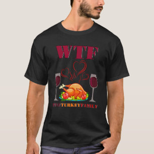 WTF Wijn Kalkoen Familie Rode Wijn Gegrilde Kip T-shirt