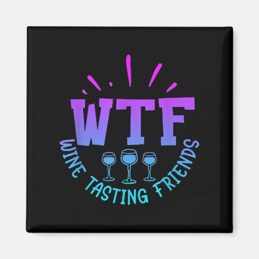 Wtf Wine Tasting Friends Drinking Funny Saying Quo Magneet (Voorkant)