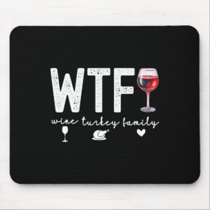 WTF Wine Turkey Familie Thanksgiving Diner Funny F Muismat