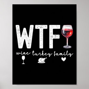 WTF Wine Turkey Familie Thanksgiving Diner Funny F Poster