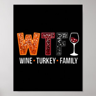 WTF Wine Turkey Family Funny Thanksgiving 1 Poster