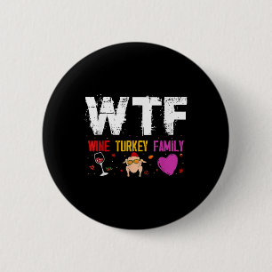 Wtf Wine Turkey Family Shirt Funny Thanksgiving Da Ronde Button 5,7 Cm