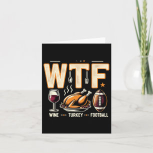 WTF Wine Turkey Football - Fun Thanksgiving Day Me Kaart