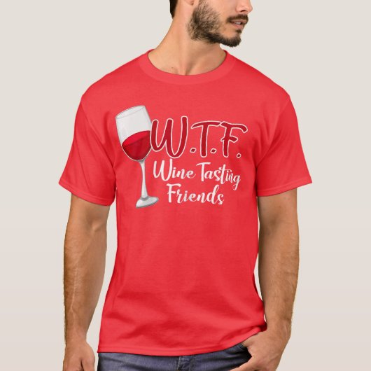 WTF Wineasting Friends Drinking Gift funny T-shirt (Voorkant)
