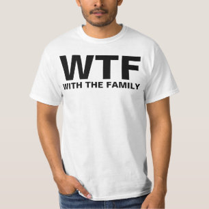 WTF: With The Family (black text) T-shirt