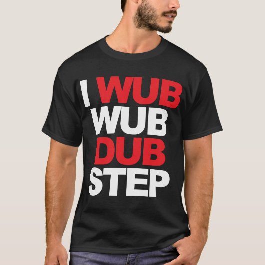 Wub Wub Dubstep T-shirt (Voorkant)