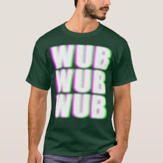 WUB WUB Techno Dubstep Rave DJ Party T-shirt