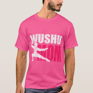 Wushu Mom Gift Idee Mma Kung Fu Cool Wushu Uniform T-shirt