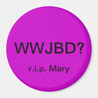 WWJBD? Automagneet met r.i.p. Mary Magneet