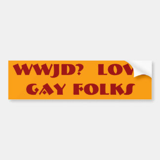 WWJD? LOVEGAY FOLKS BUMPERSTICKER
