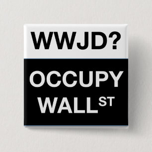 WWJD? Occupy Wall Street Button