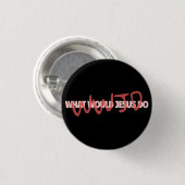 WWJD – What Would Jesus *Actually* Do? Button (Voorkant /achterkant)