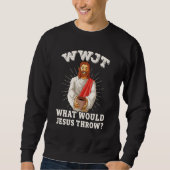 WWJT What would Jesus throw funny pottery Trui (Voorkant)