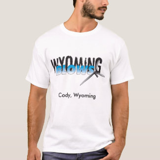 Wyoming Blows / Cody, Wyoming T-shirt