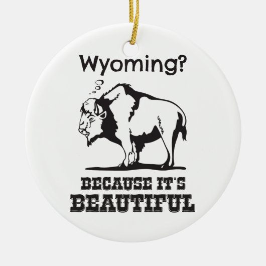 Wyoming? Omdat het prachtig is Keramisch Ornament (Voorkant)