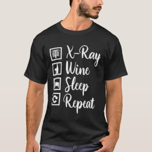 X-Ray Wijn Slaap Herhaal Radiologie X Ray Tech T-shirt