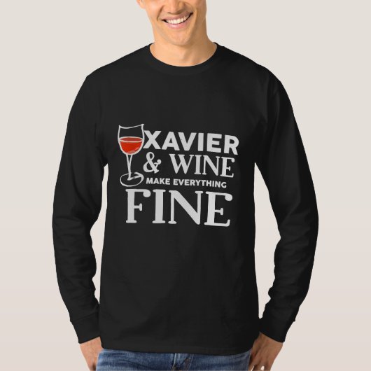 XAVIER And Wine Make Everything Fine Name XAVIERS T-shirt (Voorkant)