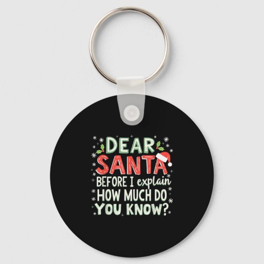 Xmas Funny Dear Santa Before I Explain How Much Do Sleutelhanger (Voorkant)