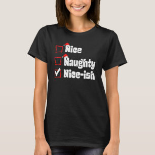 Xmas Nice Naughty Nice Ish Naughty List Kerstmis T-shirt