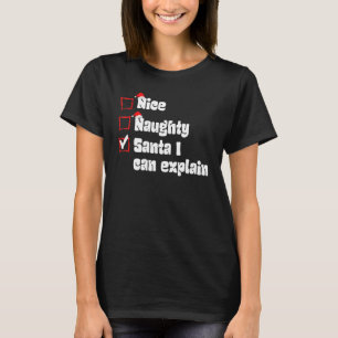 Xmas Nice Naughty Santa I kan kerstmis verklaren T-shirt