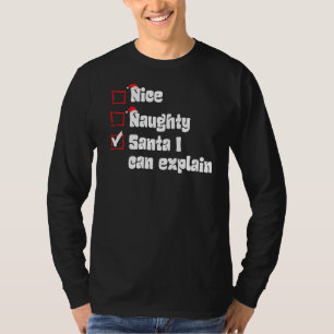 Xmas Nice Naughty Santa I kan kerstmis verklaren T-shirt