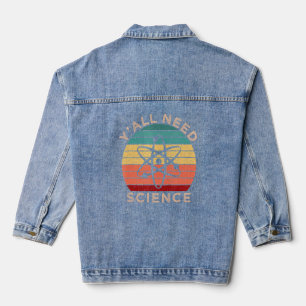 Y All need Science Chemistry Biology Physics Teach Denim Jacket