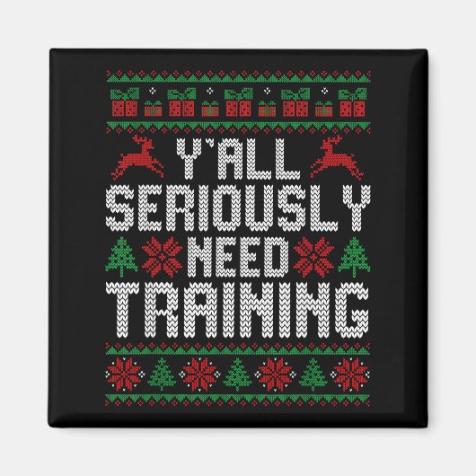 Y’all Seriously Need Training Ugly Christmas Offic Magneet (Voorkant)
