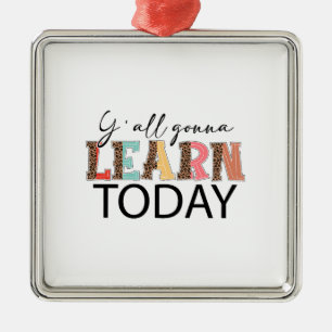 Y Iedereen zal vandaag nog leren Metalen Ornament