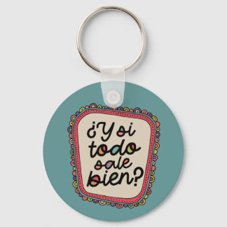 ¿Y Si Alles Goed Gaat? | Spaanse Inspiratie Sleutelhanger