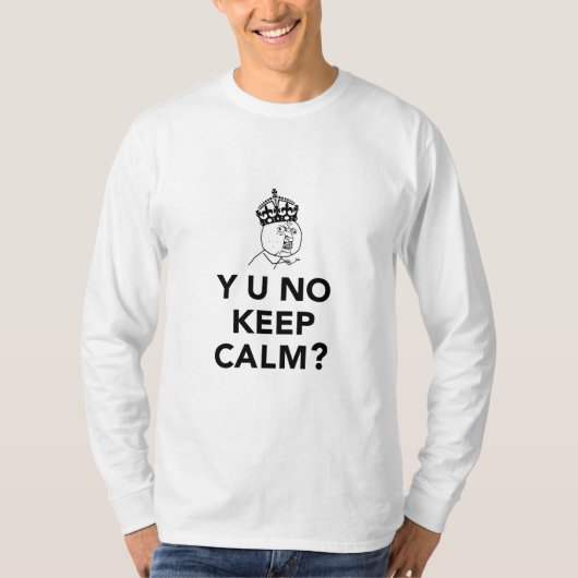 Y U Geen man - Y U Geen kalm houden T-shirt (Voorkant)
