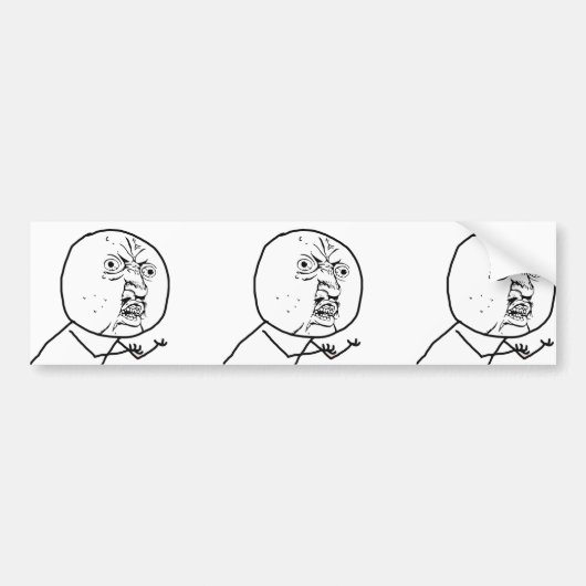 Y U NO (origineel) - Bumpersticker (Voorkant)
