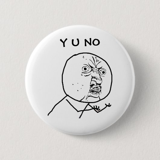 Y U NO - Pinback Button (Voorkant)