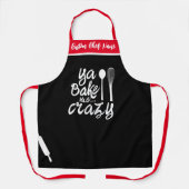 Ya Bake Me Crazy | Tabliers Funny personnalisés (Recto)