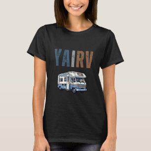 Ya I RV Funny R.V. Camping Reiziger Camper Graphic T-shirt