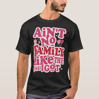 Y'a pas de famille comme celle que j'ai T-shirt dr