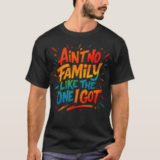 Y'a pas de famille comme celle que j'ai T-shirt dr