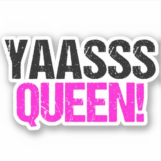 Yaasss Queen Funny Sassy Quote Sticker (Voorkant)