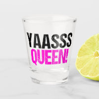 Yaasss Queen