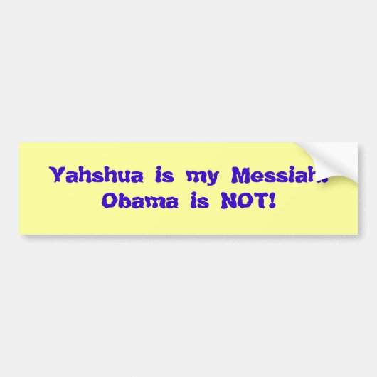 Yahshua is mijn Messiah!Obama is NIET! Bumpersticker (Voorkant)