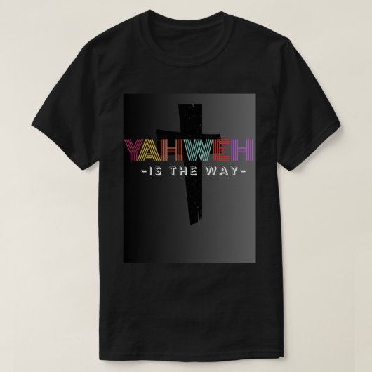 Yahweh Is The Way unisex T-shirt (Design devant)