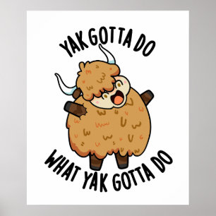 Yak moet doen wat Yak moet doen Pun Poster