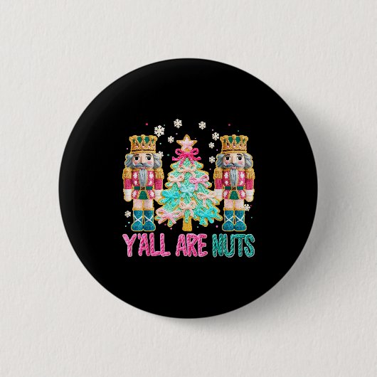 Y'all Are Nuts Nutcracker Crochet Christmas Funny Ronde Button 5,7 Cm (Voorkant)