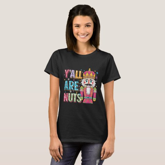 Y'all Are Nuts Nutcracker Funny Merry Christmas Xm T-shirt (Voorkant volledig)