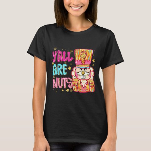 Y'all Are Nuts Nutcracker Merry Christmas Funny Xm T-shirt (Voorkant)