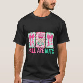 Y'all Are Nuts Nutcracker Merry Christmas Funny Xm T-shirt (Voorkant)